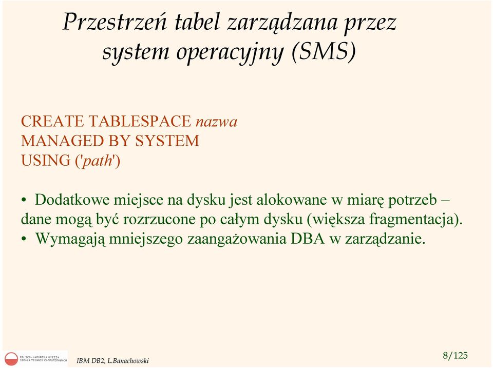 dysku jest alokowane w miarę potrzeb dane mogą być rozrzucone po całym