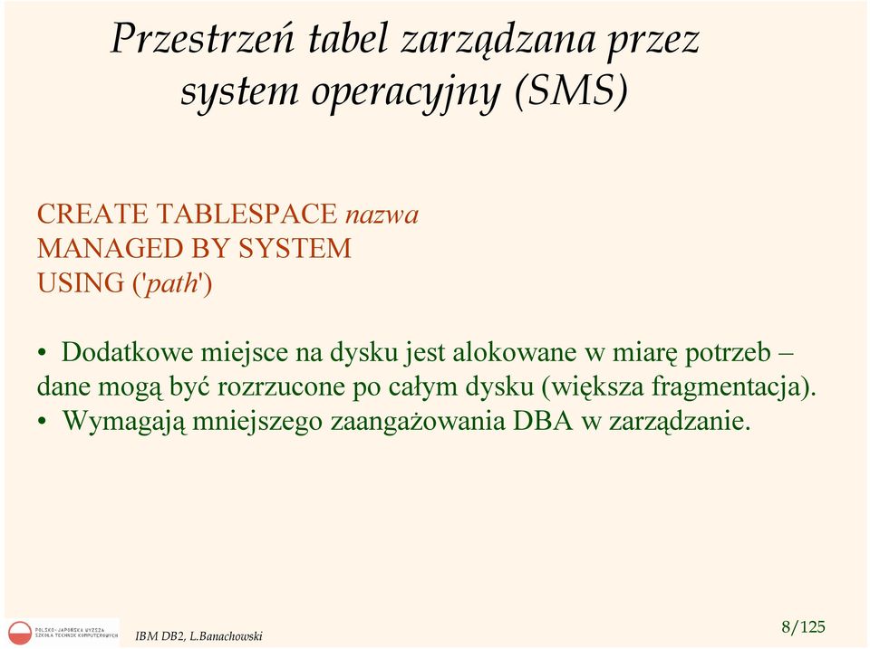 dysku jest alokowane w miarę potrzeb dane mogą być rozrzucone po całym