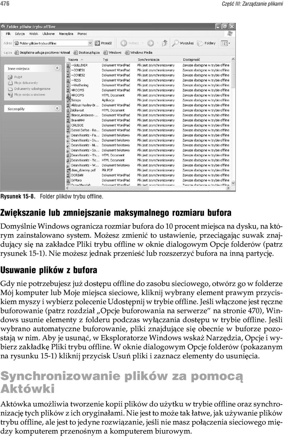 Mo esz zmieniæ to ustawienie, przeci¹gaj¹c suwak znajduj¹cy siê na zak³adce Pliki trybu offline w oknie dialogowym Opcje folderów (patrz rysunek 15-1).