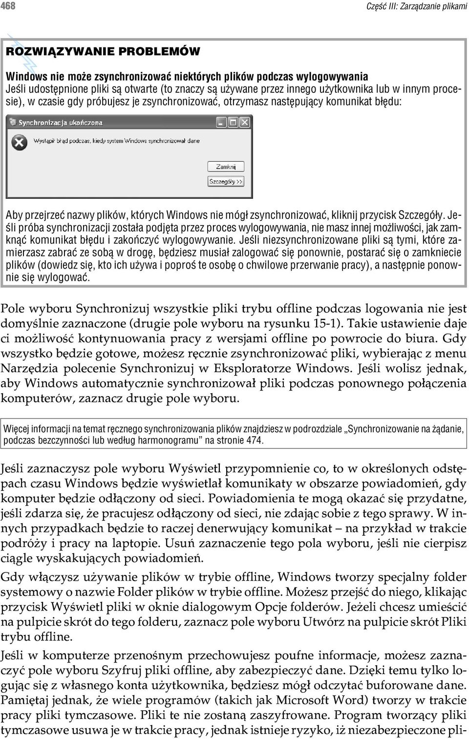 kliknij przycisk Szczegó³y. Jeœli próba synchronizacji zosta³a podjêta przez proces wylogowywania, nie masz innej mo liwoœci, jak zamkn¹æ komunikat b³êdu i zakoñczyæ wylogowywanie.