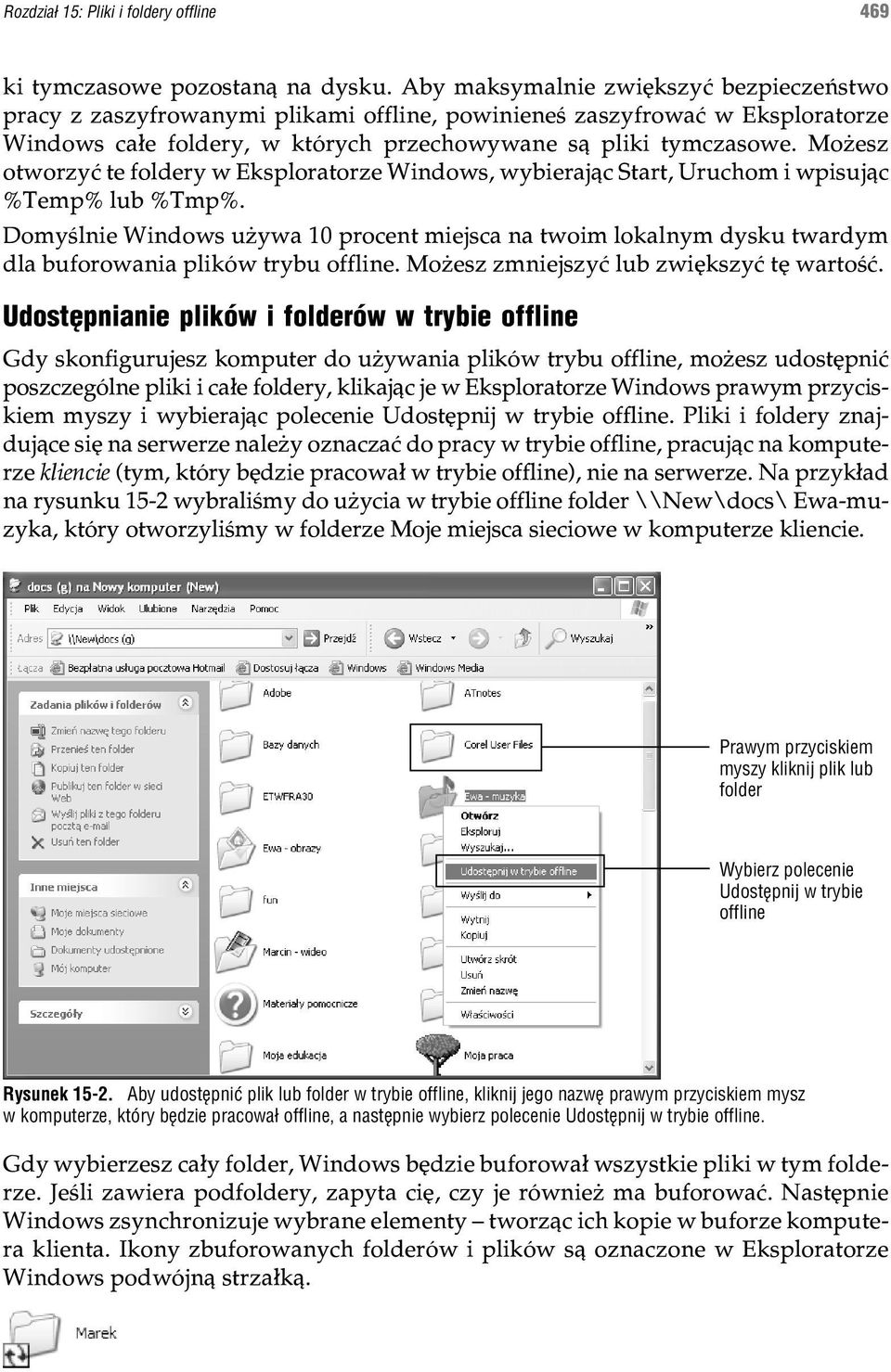 Mo esz otworzyæ te foldery w Eksploratorze Windows, wybieraj¹c Start, Uruchom i wpisuj¹c %Temp% lub %Tmp%.