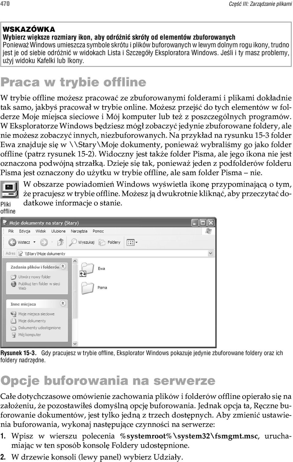 Praca w trybie offline W trybie offline mo esz pracowaæ ze zbuforowanymi folderami i plikami dok³adnie tak samo, jakbyœ pracowa³ w trybie online.