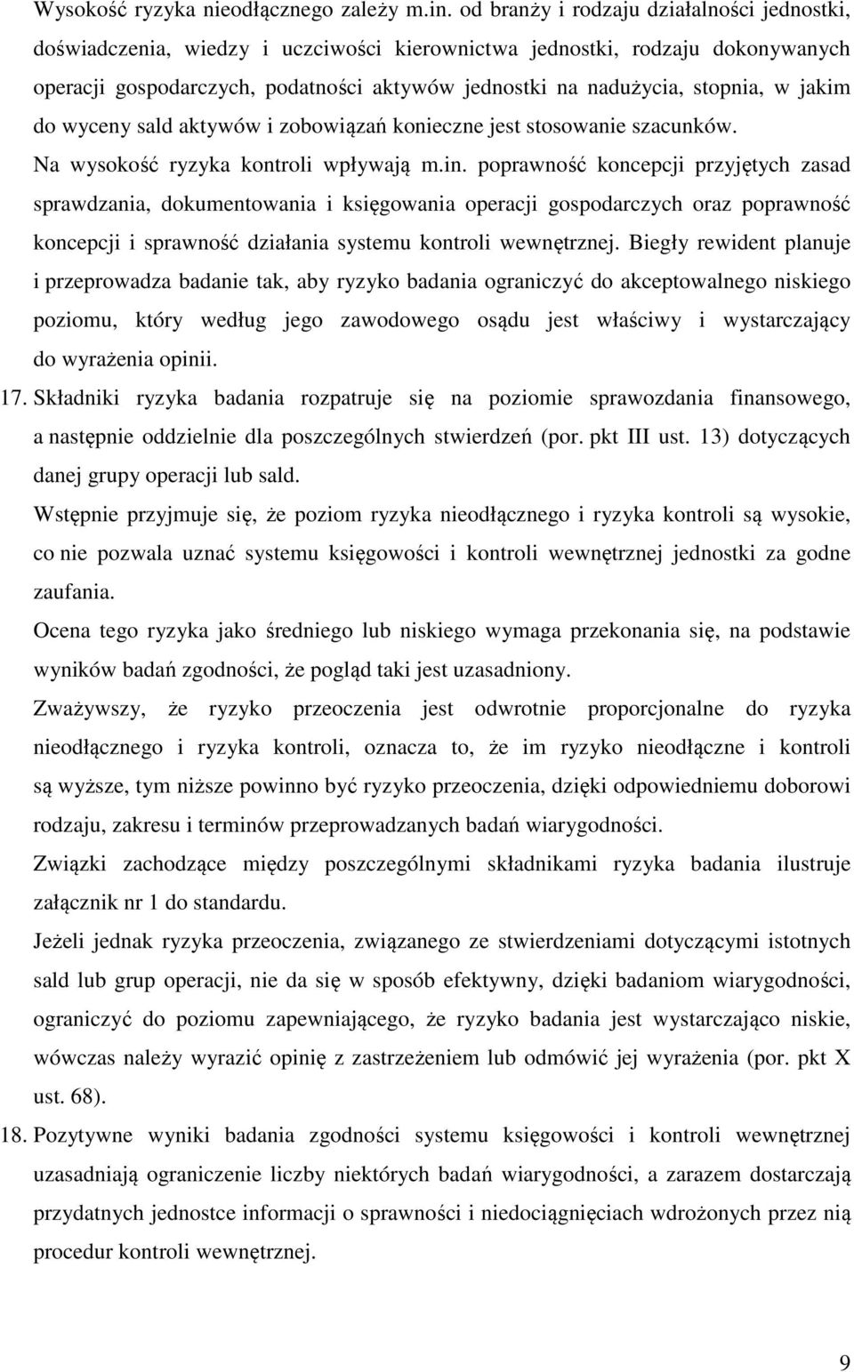 w jakim do wyceny sald aktywów i zobowiązań konieczne jest stosowanie szacunków. Na wysokość ryzyka kontroli wpływają m.in.