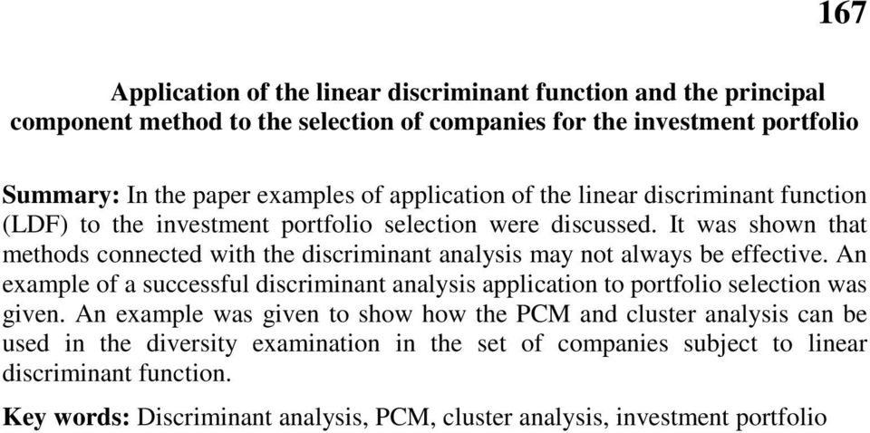 It was shown that methods connected with the discriminant analysis may not always be effective.