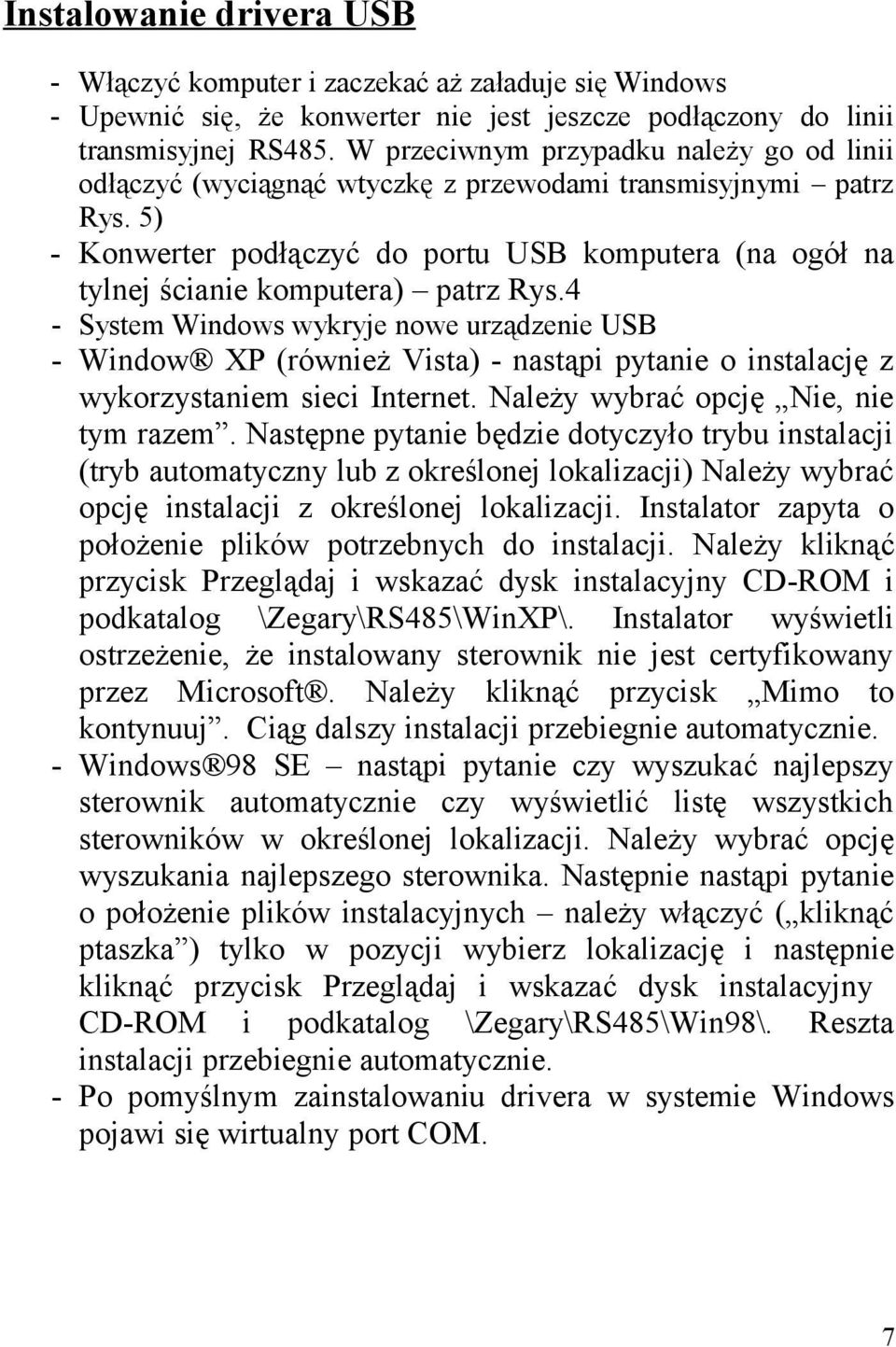 5) - Konwerter podłączyć do portu USB komputera (na ogół na tylnej ścianie komputera) patrz Rys.