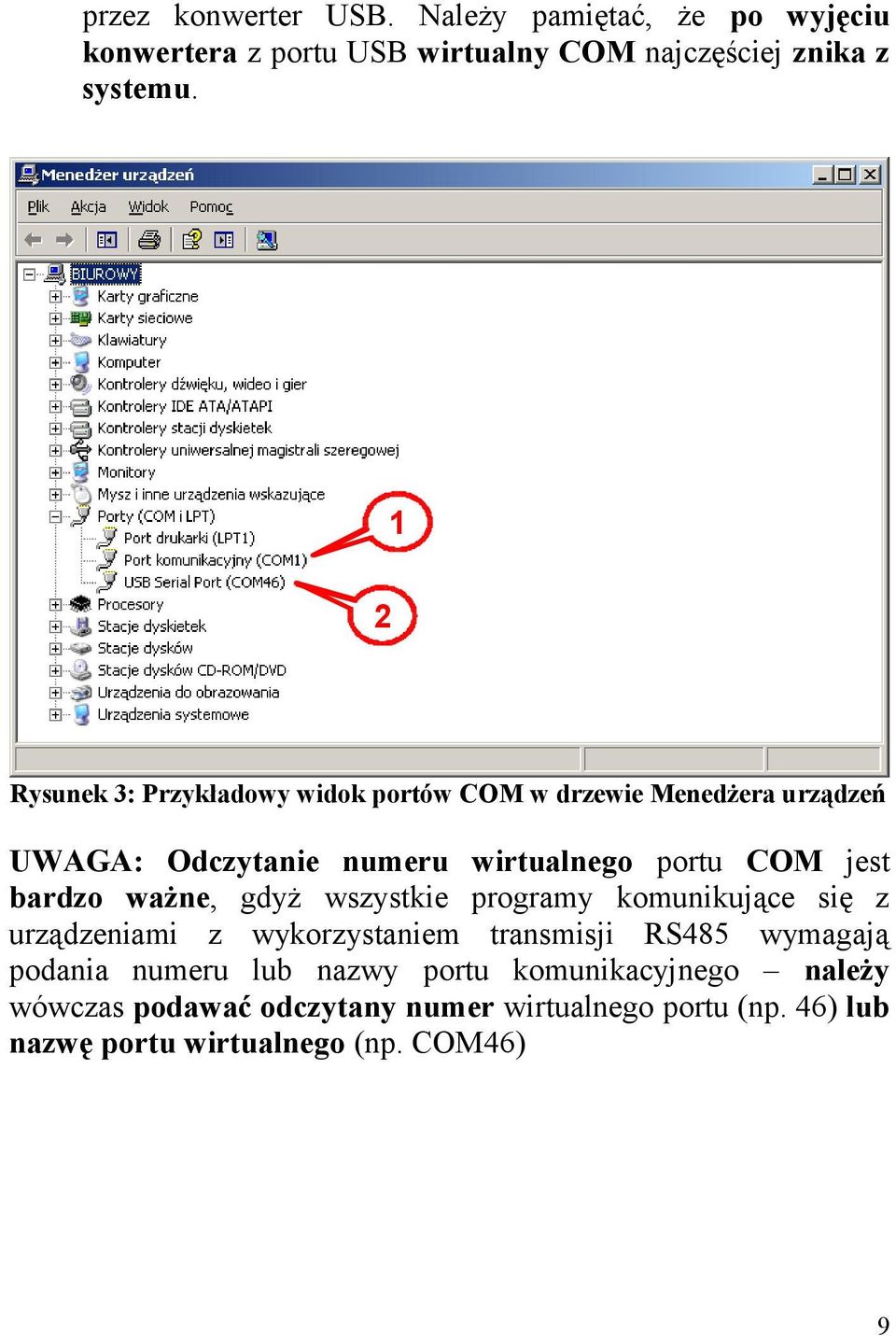 bardzo ważne, gdyż wszystkie programy komunikujące się z urządzeniami z wykorzystaniem transmisji RS485 wymagają podania numeru