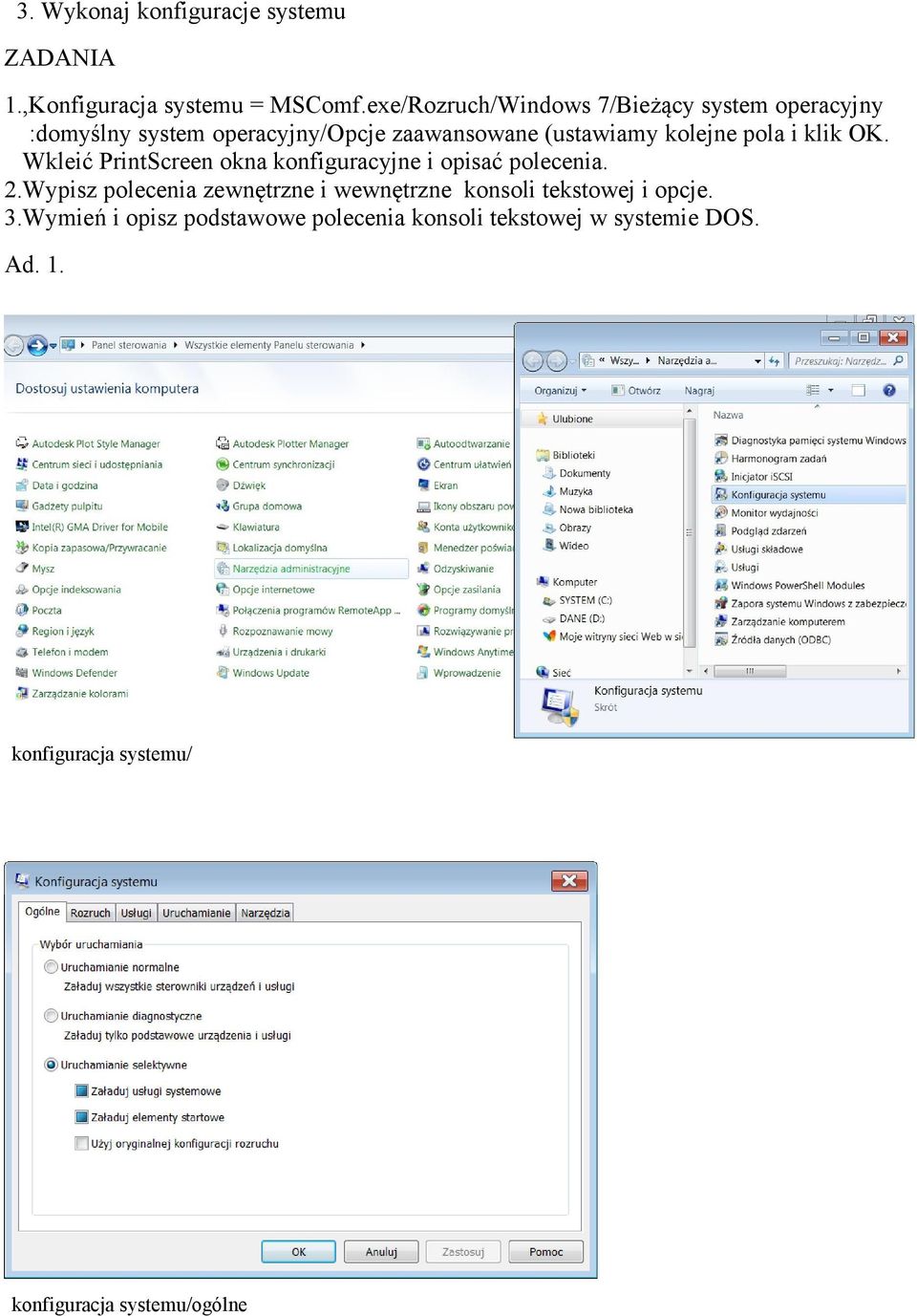pola i klik OK. Wkleić PrintScreen okna konfiguracyjne i opisać polecenia. 2.