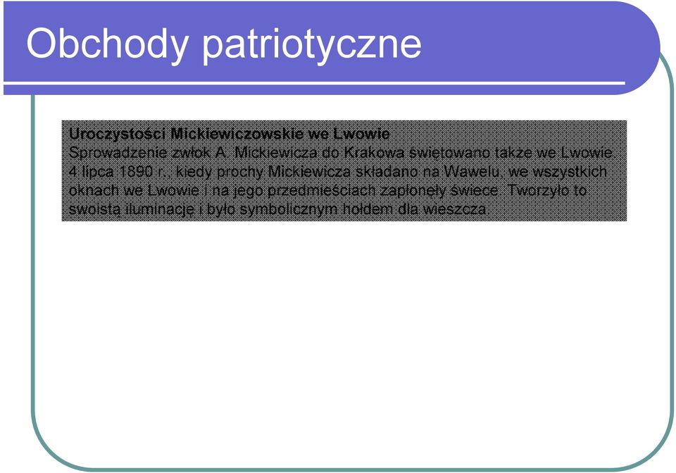 , kiedy prochy Mickiewicza składano na Wawelu, we wszystkich oknach we Lwowie i na