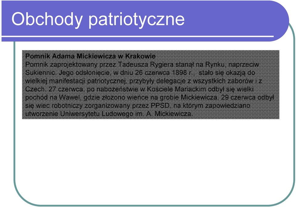 , stało się okazją do wielkiej manifestacji patriotycznej, przybyły delegacje z wszystkich zaborów i z Czech.