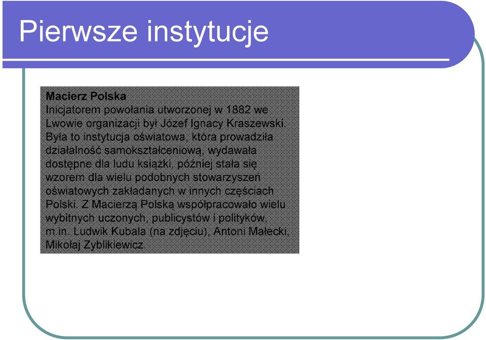 stała się wzorem dla wielu podobnych stowarzyszeń oświatowych zakładanych w innych częściach Polski.