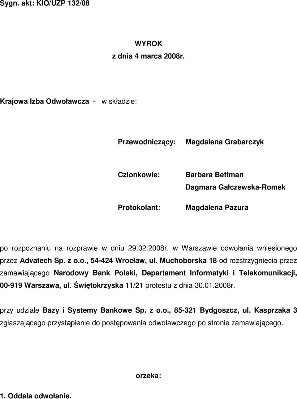 rozprawie w dniu 29.02.2008r. w Warszawie odwołania wniesionego przez Advatech Sp. z o.o., 54-424 Wrocław, ul.