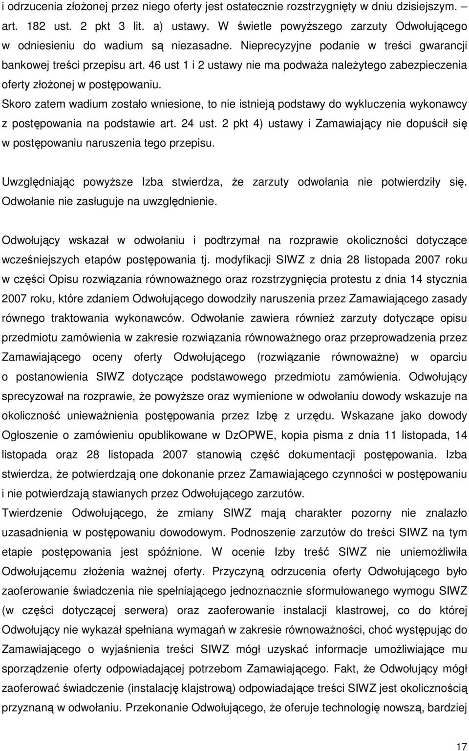 46 ust 1 i 2 ustawy nie ma podwaŝa naleŝytego zabezpieczenia oferty złoŝonej w postępowaniu.