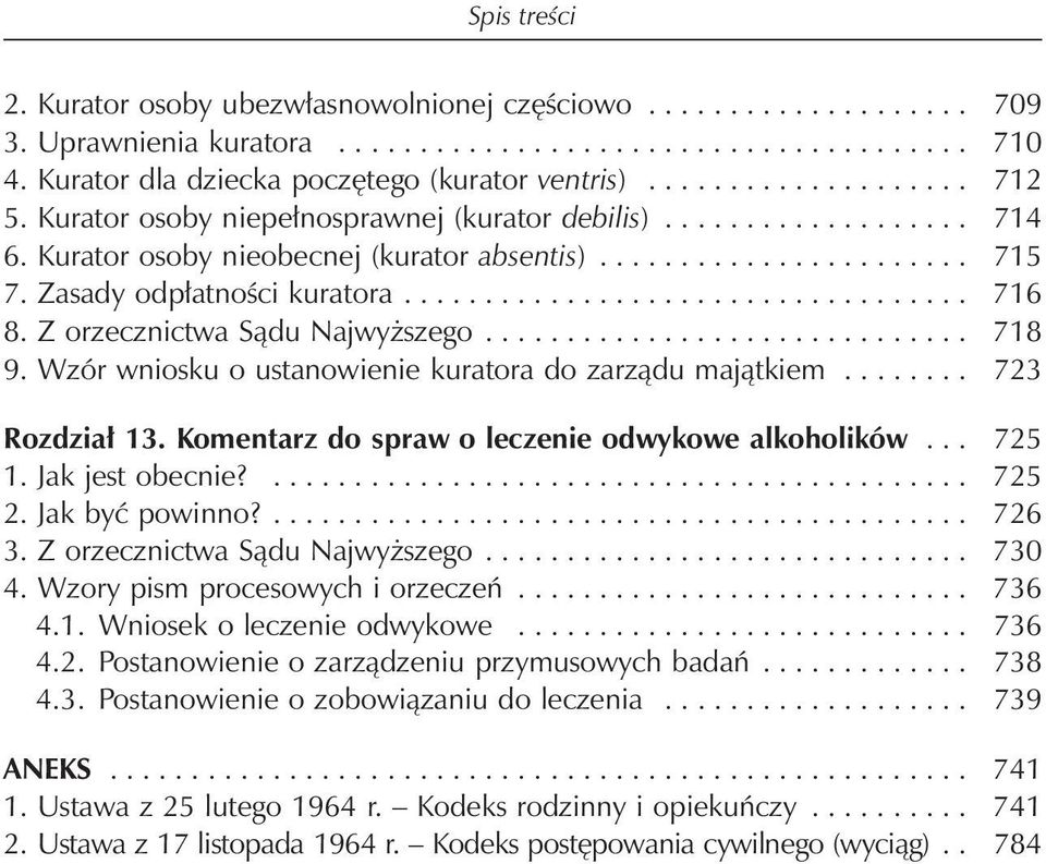 ...................... 715 7. Zasady odpłatności kuratora................................... 716 8. Z orzecznictwa Sądu Najwyższego.............................. 718 9.