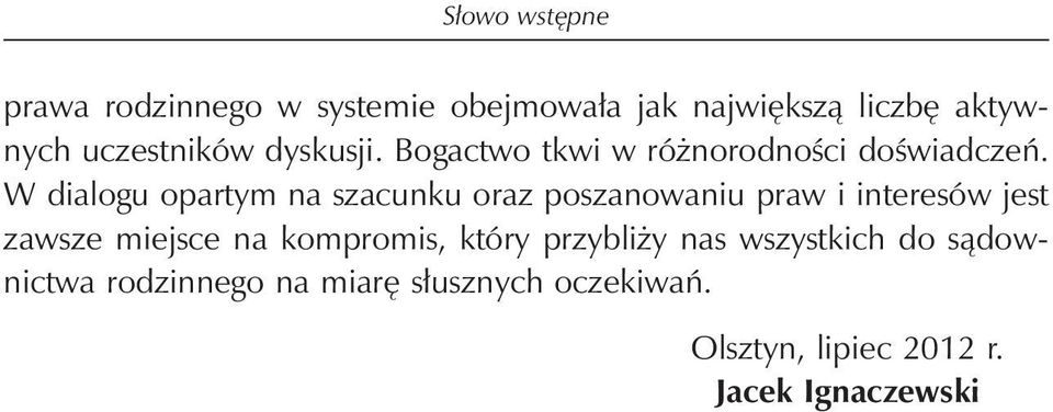 W dialogu opartym na szacunku oraz poszanowaniu praw i interesów jest zawsze miejsce na