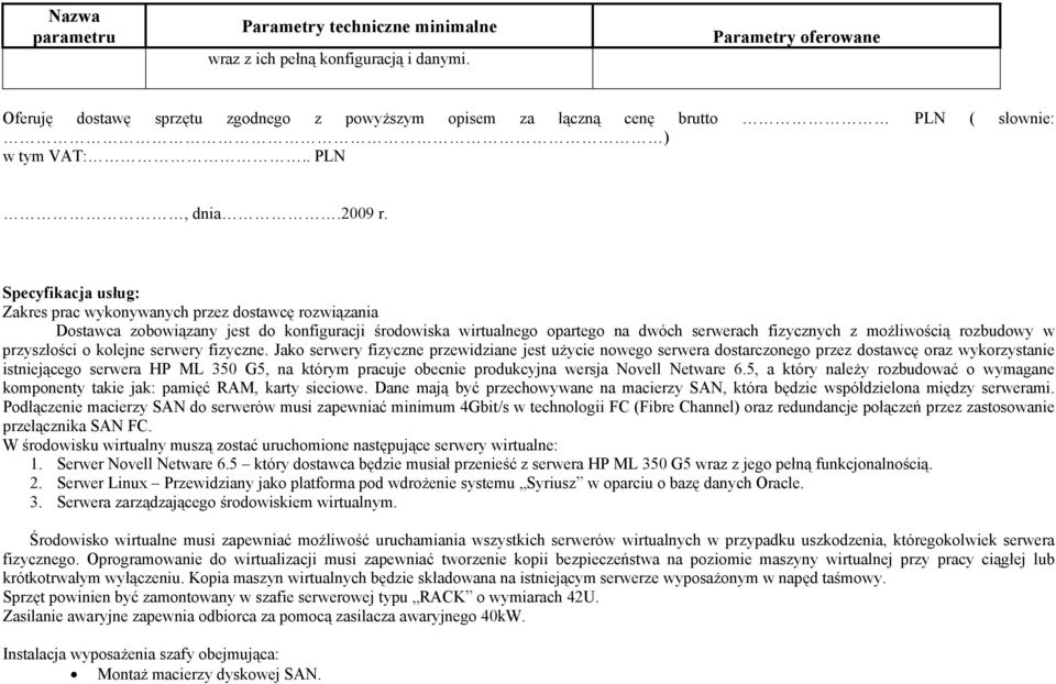 w przyszłości o kolejne serwery fizyczne.