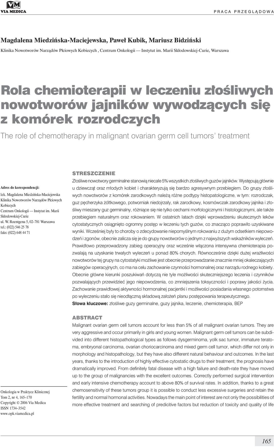 treatment Adres do korespondencji: lek. Magdalena Miedzińska-Maciejewska Klinika Nowotworów Narządów Płciowych Kobiecych Centrum Onkologii Instytut im. Marii Skłodowskiej-Curie ul. W.