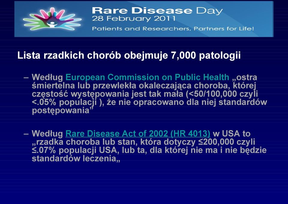 05% populacji ), że nie opracowano dla niej standardów postępowania Według Rare Disease Act of 2002 (HR 4013) w USA