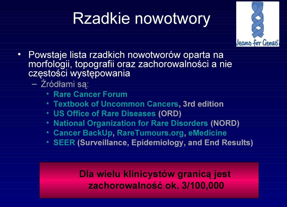 of Rare Diseases (ORD) National Organization for Rare Disorders (NORD) Cancer BackUp, RareTumours.