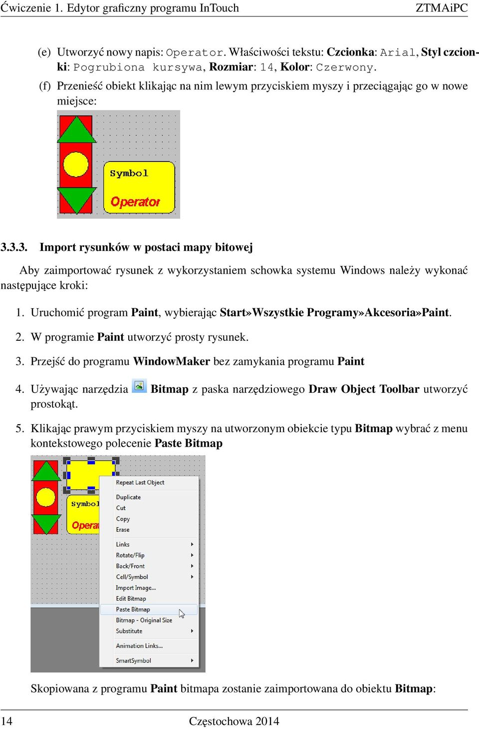 3.3. Import rysunków w postaci mapy bitowej Aby zaimportować rysunek z wykorzystaniem schowka systemu Windows należy wykonać następujące kroki: 1.