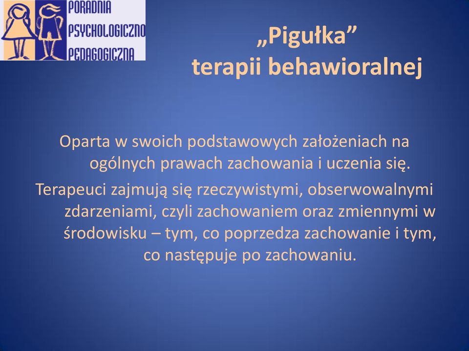 Terapeuci zajmują się rzeczywistymi, obserwowalnymi zdarzeniami, czyli