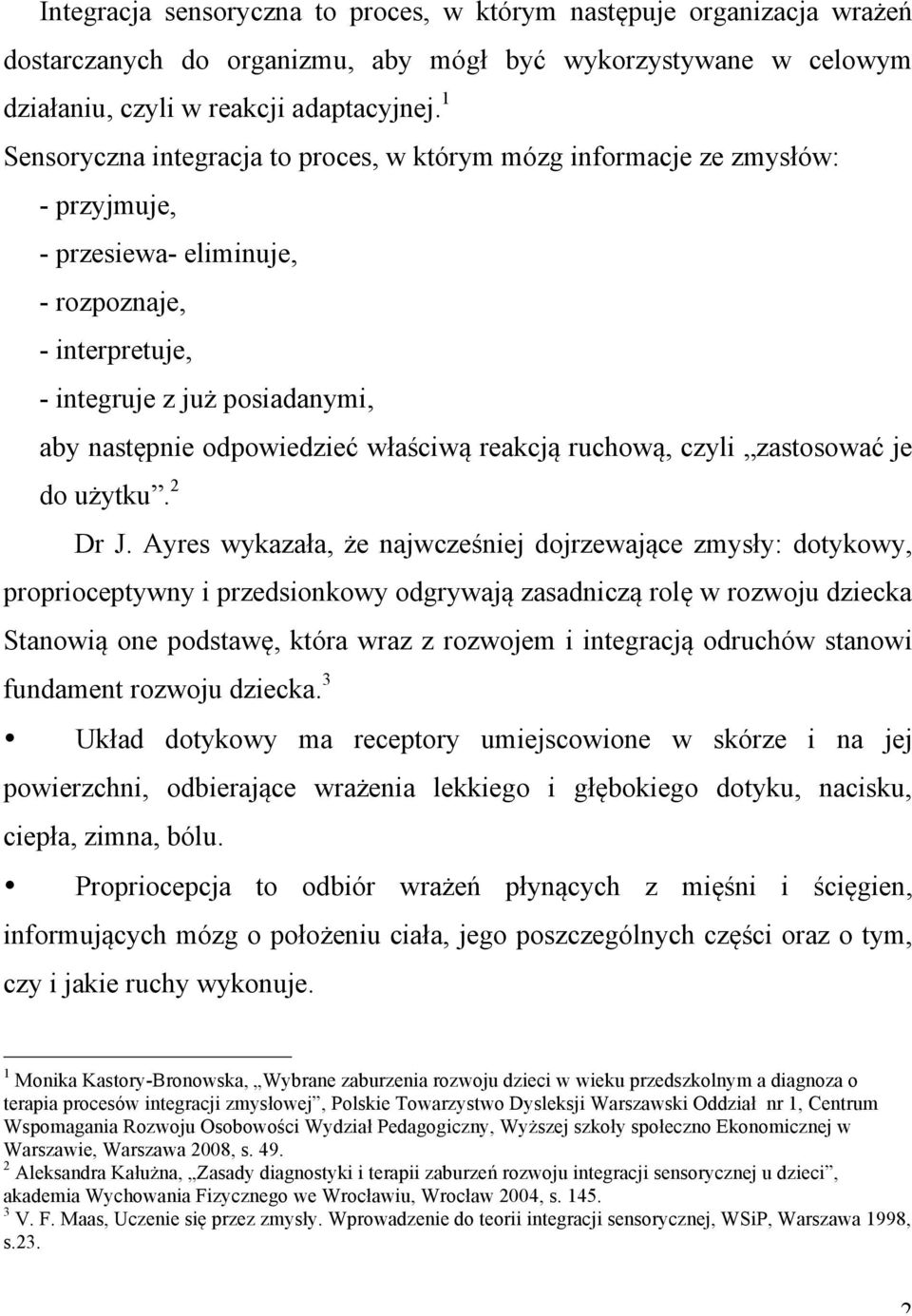 właściwą reakcją ruchową, czyli zastosować je do użytku. 2 Dr J.