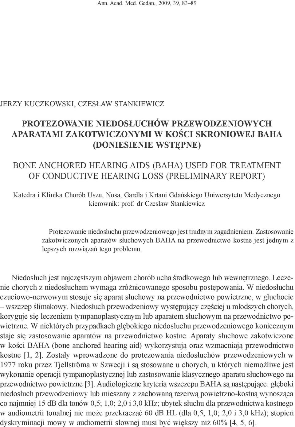 (BAHA) used for treatment of conductive hearing loss (preliminary report) Katedra i Klinika Chorób Uszu, Nosa, Gardła i Krtani Gdańskiego Uniwersytetu Medycznego kierownik: prof.