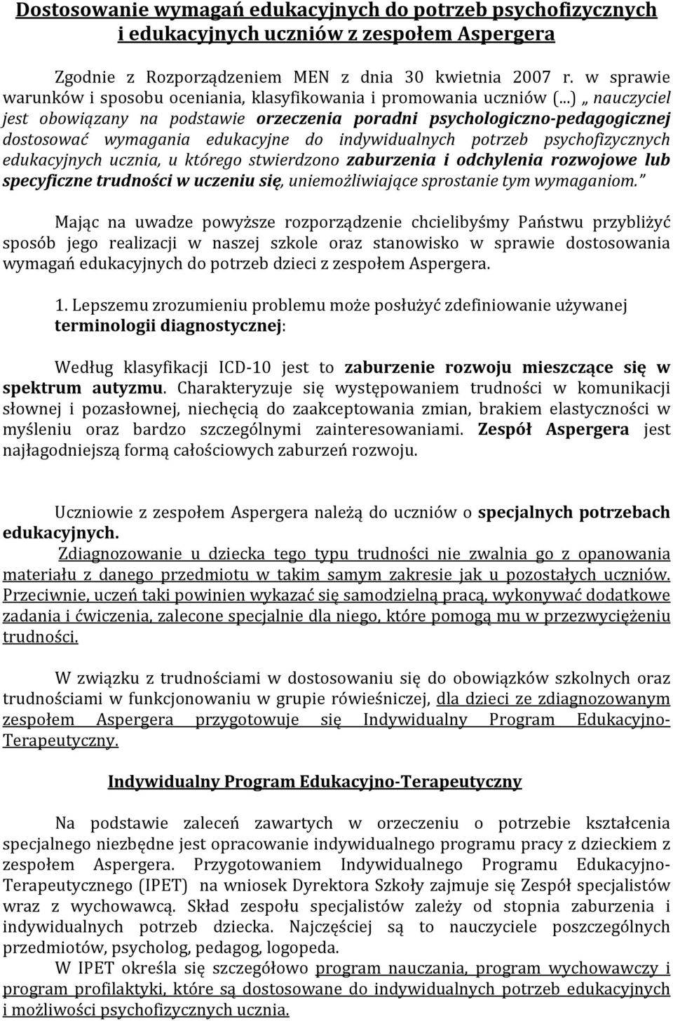 ..) nauczyciel jest obowiązany na podstawie orzeczenia poradni psychologiczno-pedagogicznej dostosować wymagania edukacyjne do indywidualnych potrzeb psychofizycznych edukacyjnych ucznia, u którego