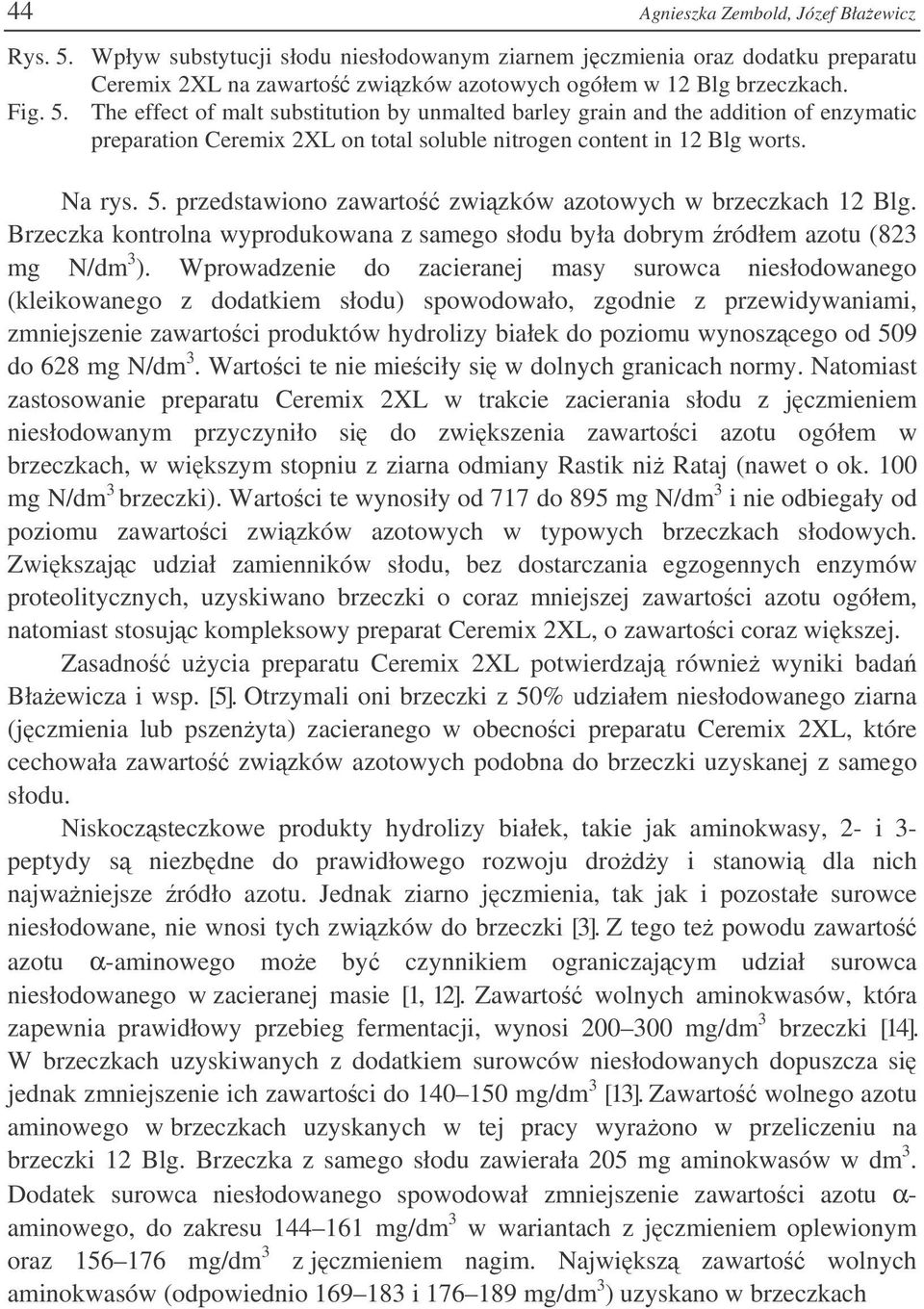 The effect of malt substitution by unmalted barley grain and the addition of enzymatic preparation Ceremix 2XL on total soluble nitrogen content in 12 Blg worts. Na rys. 5.