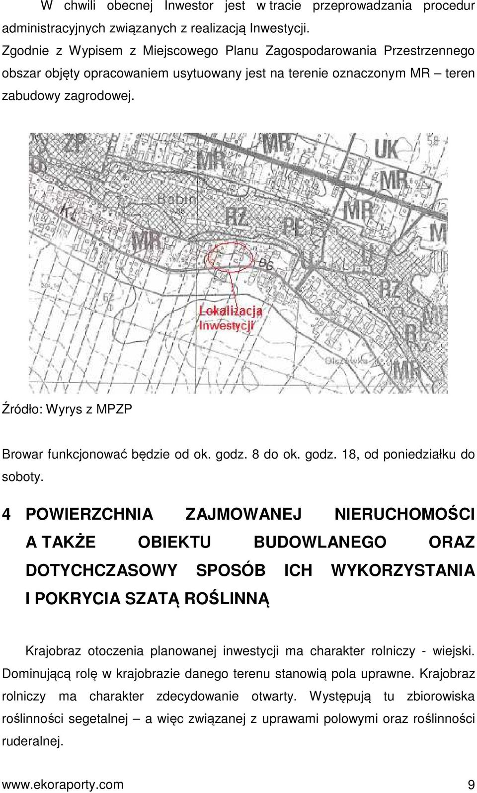 Źródło: Wyrys z MPZP Browar funkcjonować będzie od ok. godz. 8 do ok. godz. 18, od poniedziałku do soboty.