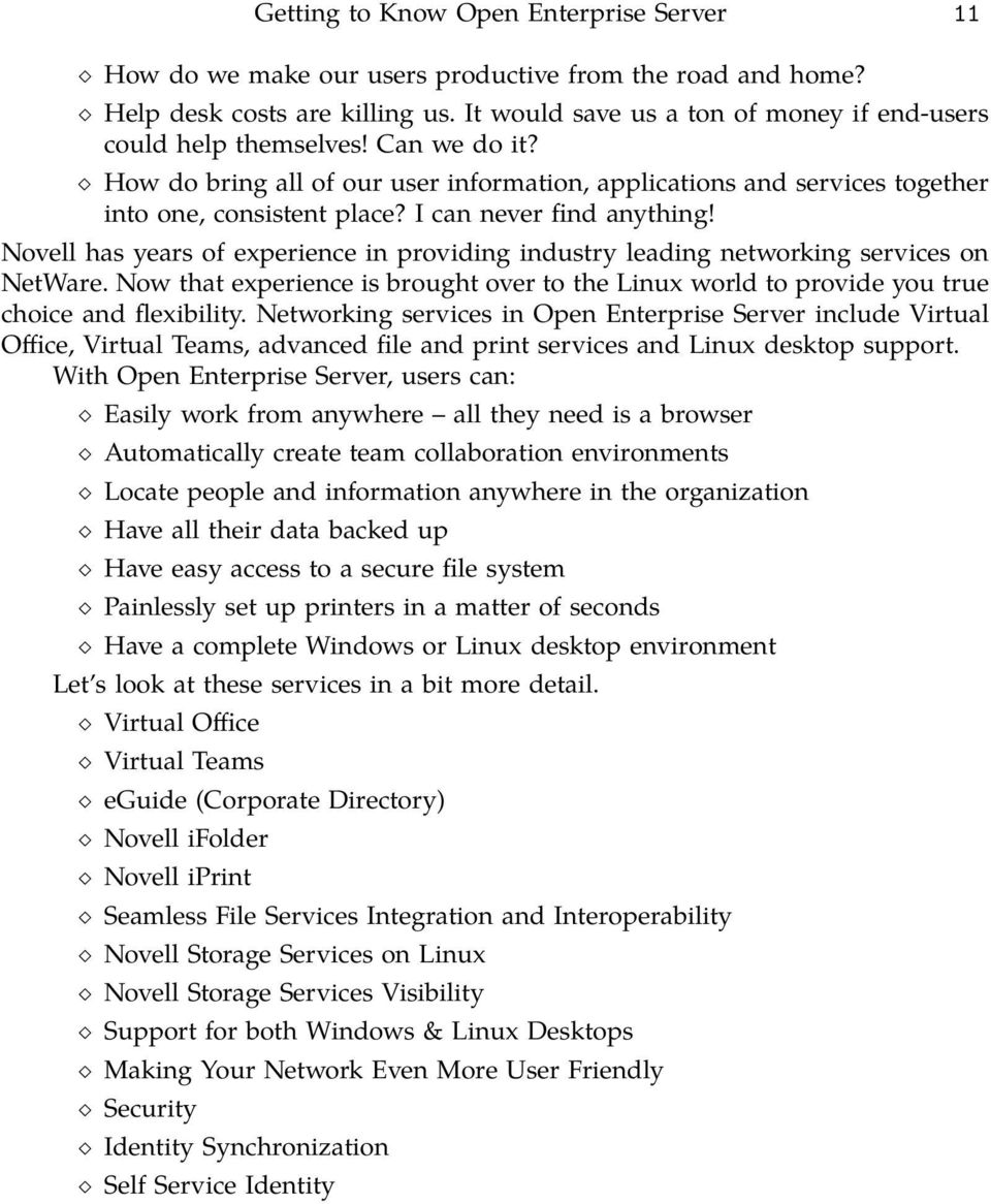 I can never find anything! Novell has years of experience in providing industry leading networking services on NetWare.