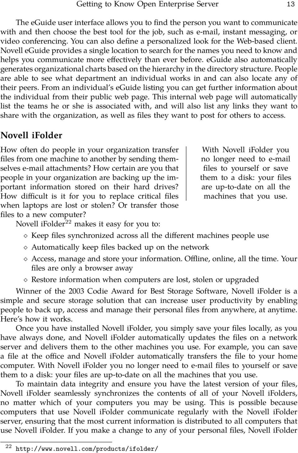 Novell eguide provides a single location to search for the names you need to know and helps you communicate more effectively than ever before.