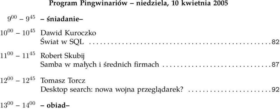 .............................87 12 00 12 45 Tomasz Torcz Desktop search: nowa wojna przeglądarek?