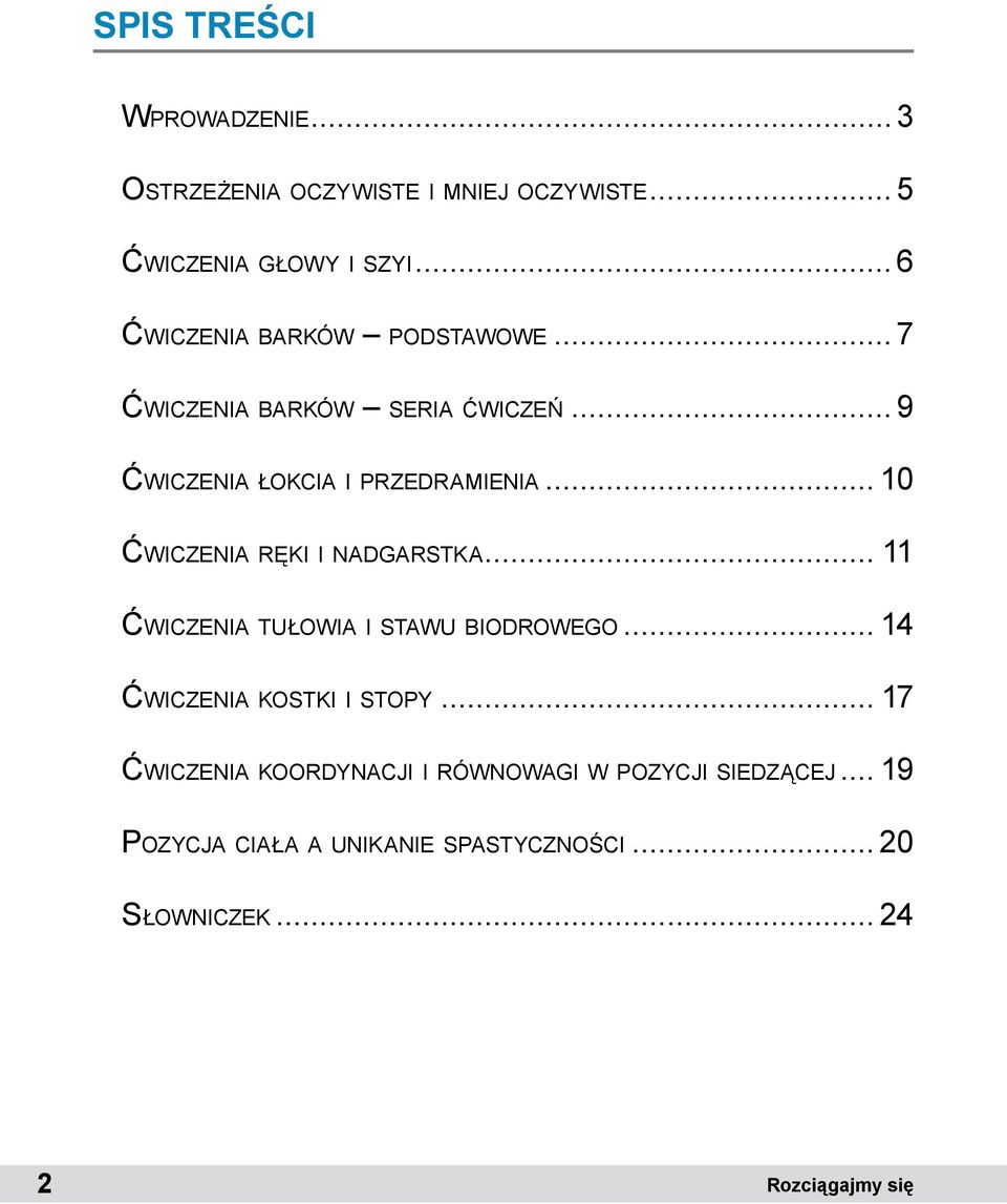 .. 10 Ćwiczenia ręki i nadgarstka... 11 Ćwiczenia tułowia i stawu biodrowego... 14 Ćwiczenia kostki i stopy.