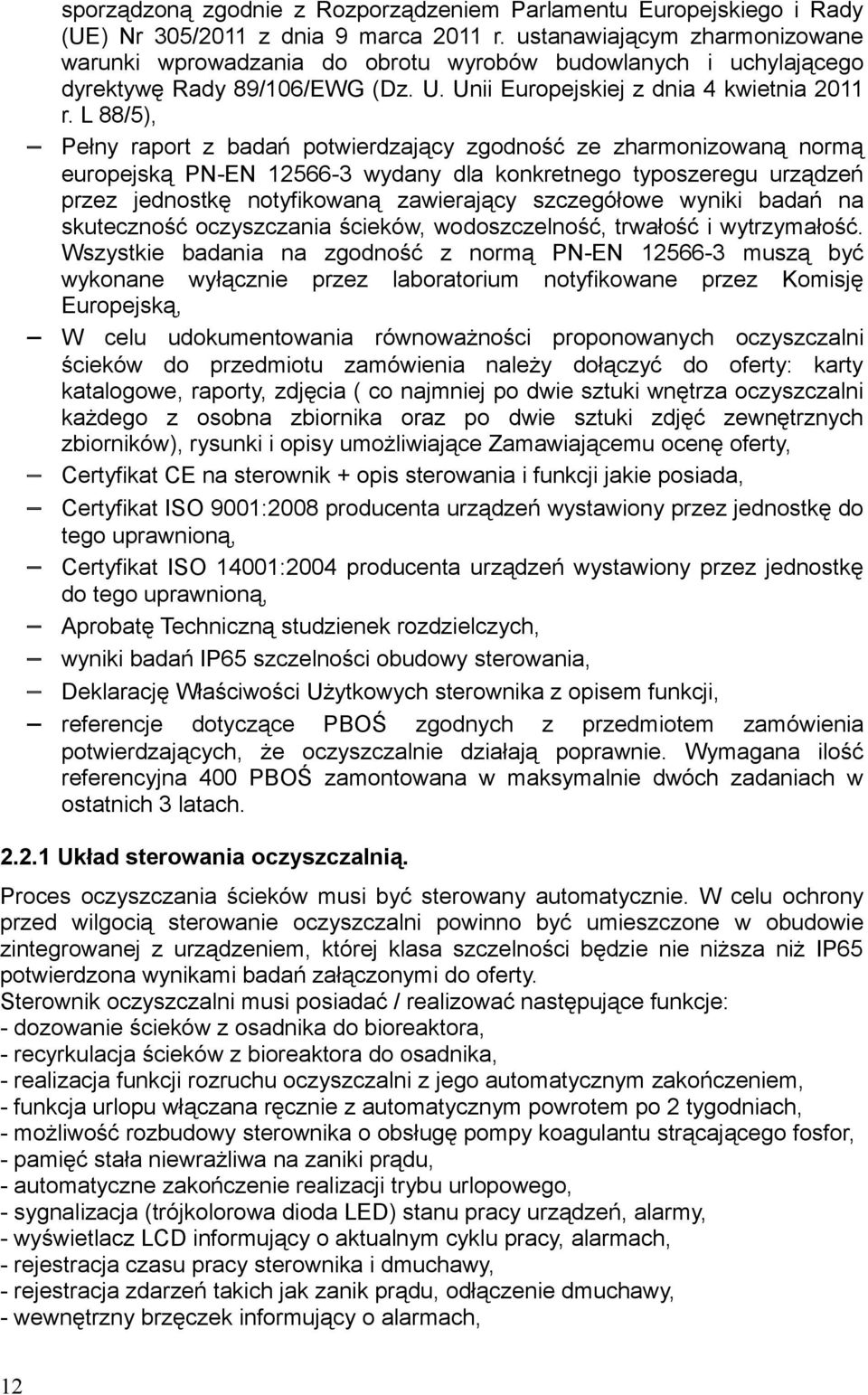 L 88/5), Pełny raport z badań potwierdzający zgodność ze zharmonizowaną normą europejską PN-EN 12566-3 wydany dla konkretnego typoszeregu urządzeń przez jednostkę notyfikowaną zawierający szczegółowe