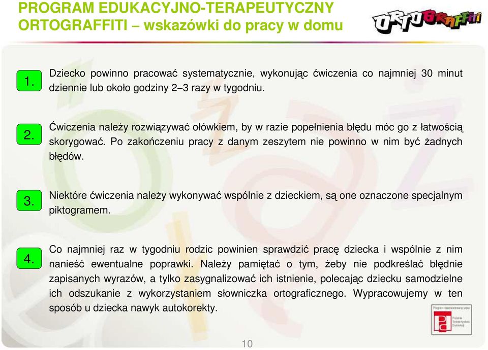 3 razy w tygodniu. 2. Ćwiczenia naleŝy rozwiązywać ołówkiem, by w razie popełnienia błędu móc go z łatwością skorygować. Po zakończeniu pracy z danym zeszytem nie powinno w nim być Ŝadnych błędów. 3.