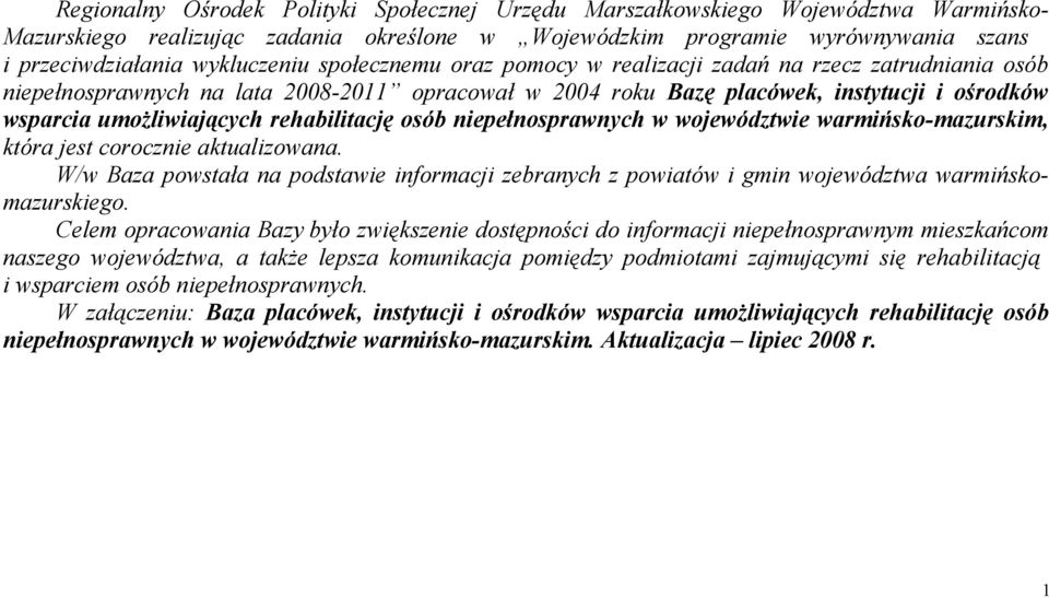 umożliwiających rehabilitację osób niepełnosprawnych w województwie warmińsko-mazurskim, która jest corocznie aktualizowana.