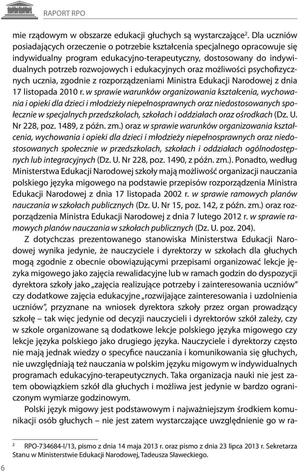 oraz możliwości psychofizycznych ucznia, zgodnie z rozporządzeniami Ministra Edukacji Narodowej z dnia 17 listopada 2010 r.