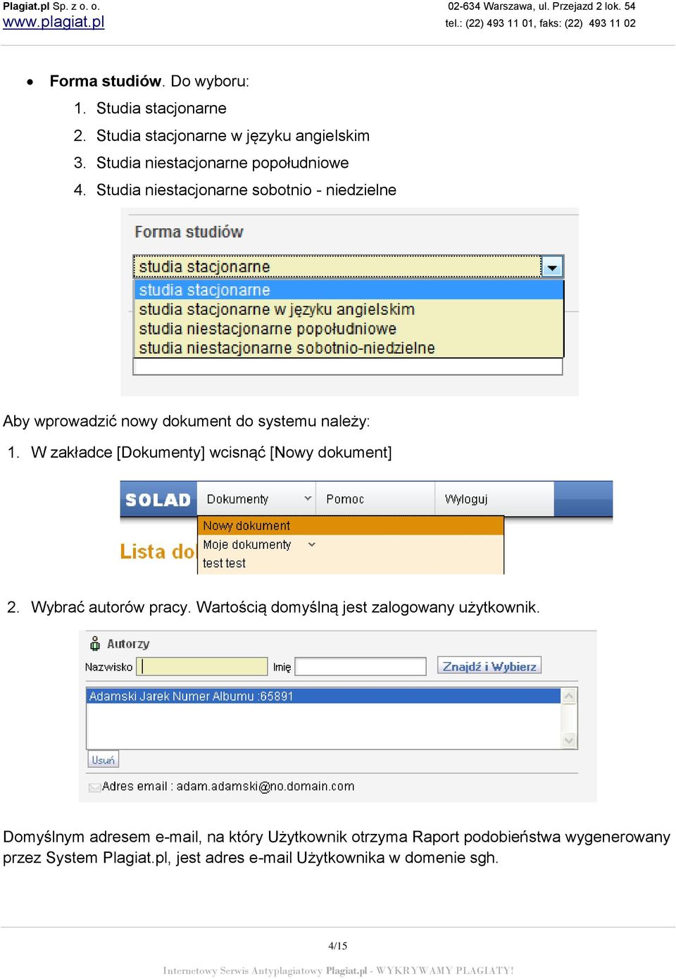 Studia niestacjonarne sobotnio - niedzielne Aby wprowadzić nowy dokument do systemu należy: 1.