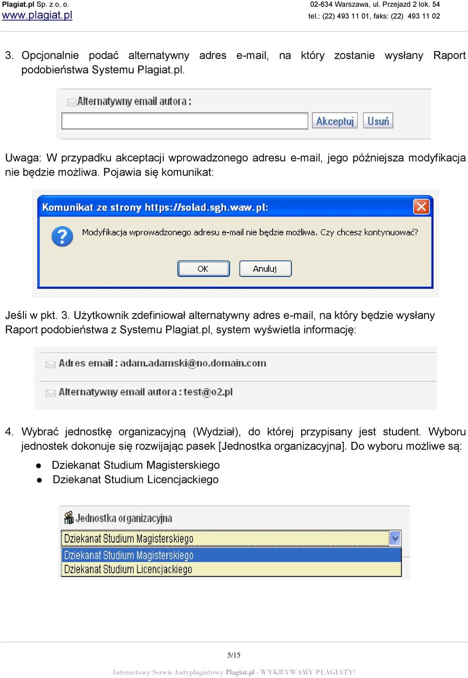 Użytkownik zdefiniował alternatywny adres e-mail, na który będzie wysłany Raport podobieństwa z Systemu Plagiat.pl, system wyświetla informację: 4.