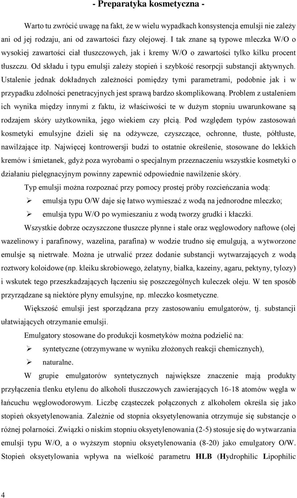 Od składu i typu emulsji zależy stopień i szybkość resorpcji substancji aktywnych.