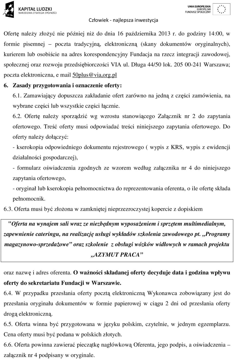 społecznej oraz rozwoju przedsiębiorczości VIA ul. Długa 44/50 lok. 205 00-241 