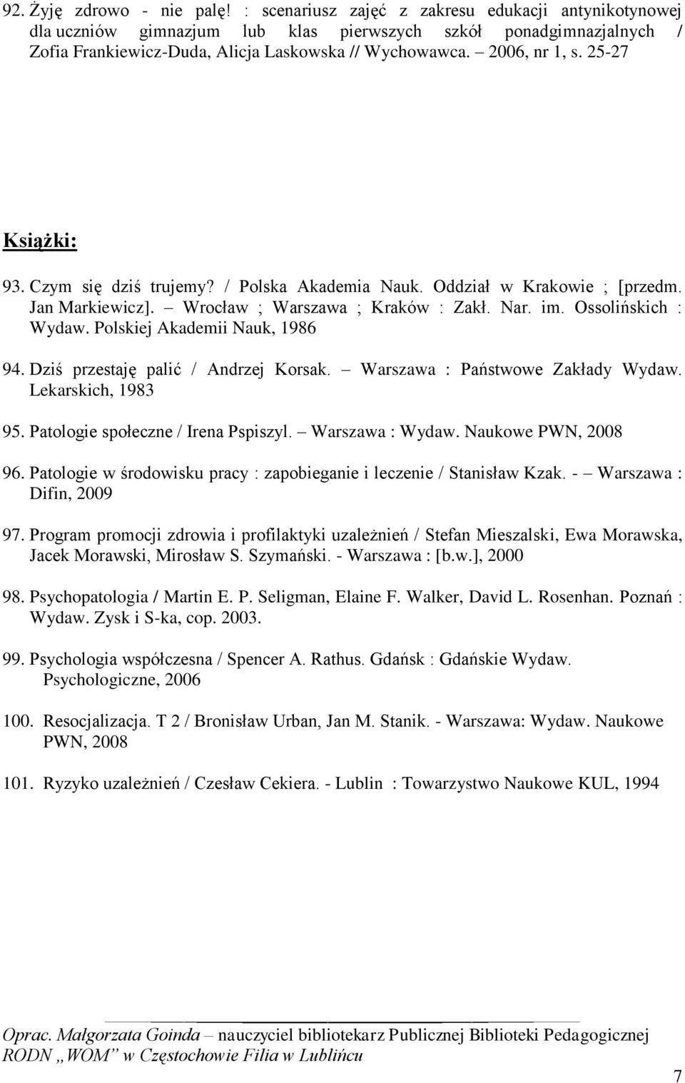 25-27 Książki: 93. Czym się dziś trujemy? / Polska Akademia Nauk. Oddział w Krakowie ; [przedm. Jan Markiewicz]. Wrocław ; Warszawa ; Kraków : Zakł. Nar. im. Ossolińskich : Wydaw.