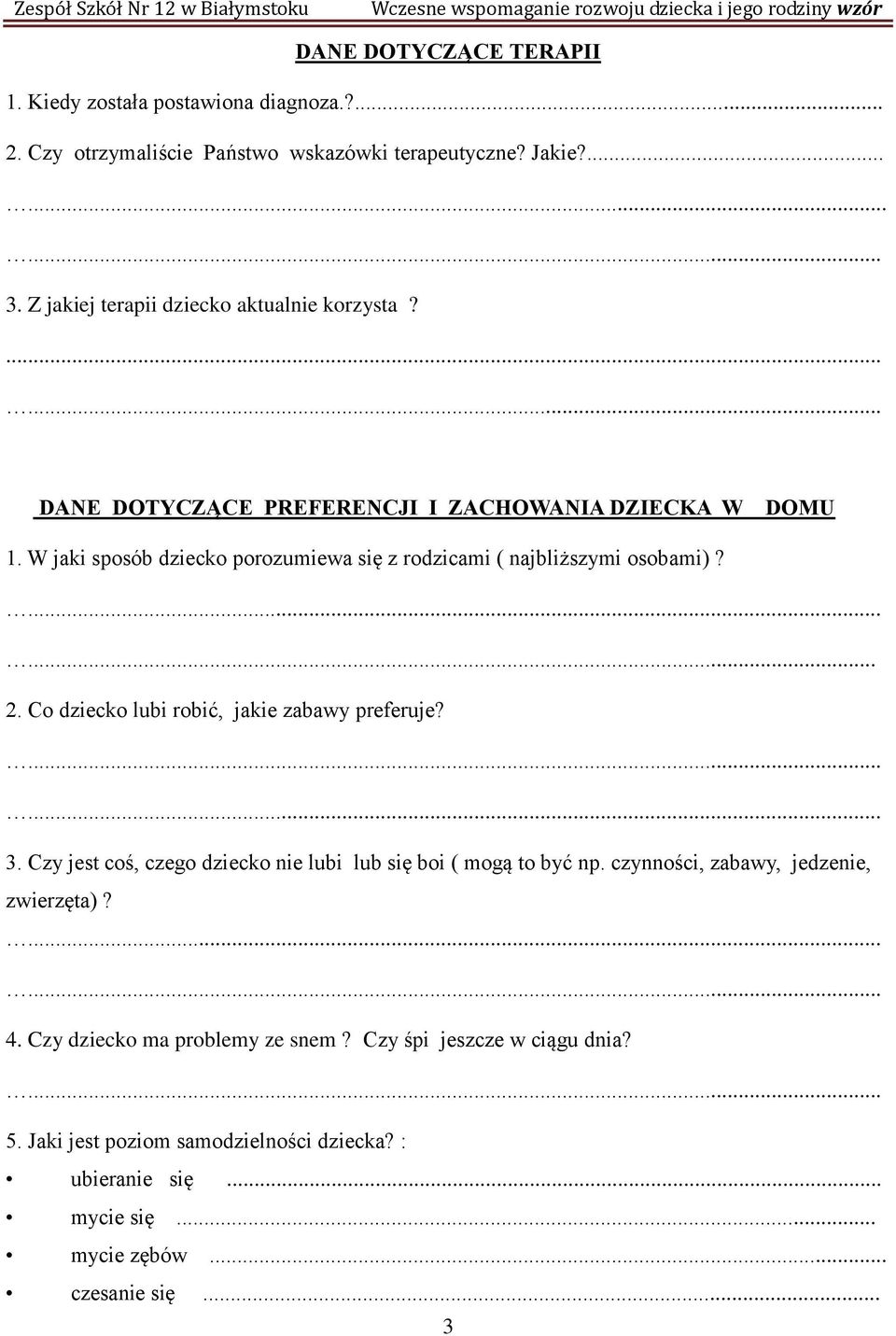 W jaki sposób dziecko porozumiewa się z rodzicami ( najbliższymi osobami)?... 2. Co dziecko lubi robić, jakie zabawy preferuje? 3.