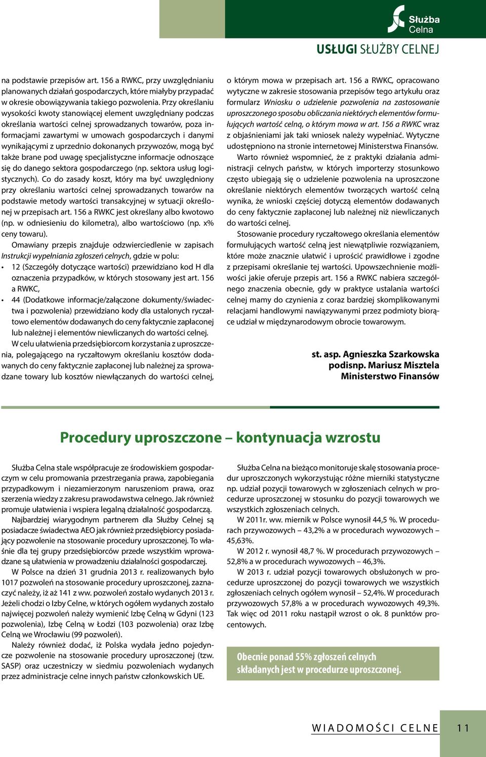 uprzednio dokonanych przywozów, mogą być także brane pod uwagę specjalistyczne informacje odnoszące się do danego sektora gospodarczego (np. sektora usług logistycznych).