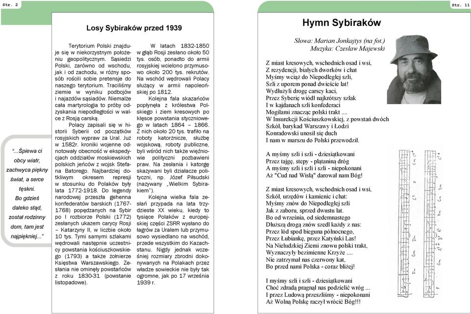 Sąsiedzi Polski, zarówno od wschodu, jak i od zachodu, w różny sposób rościli sobie pretensje do naszego terytorium. Traciliśmy ziemie w wyniku podbojów i najazdów sąsiadów.
