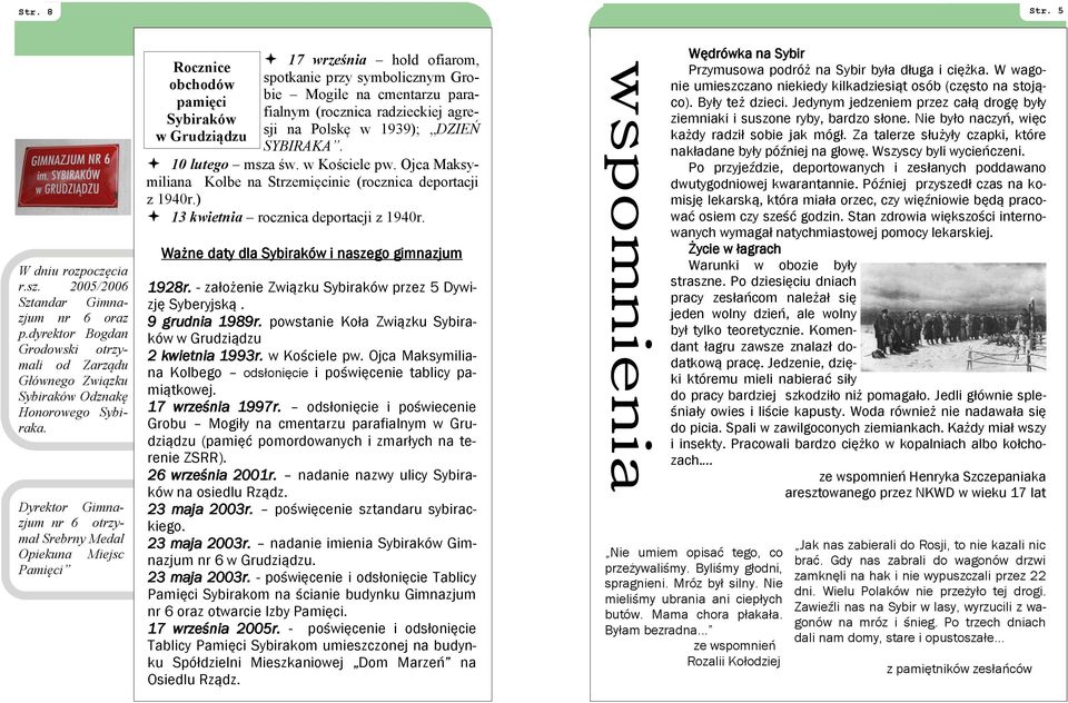 cmentarzu parafialnym (rocznica radzieckiej agresji na Polskę w 1939); DZIEŃ SYBIRAKA. 10 lutego msza św. w Kościele pw. Ojca Maksymiliana Kolbe na Strzemięcinie (rocznica deportacji z 1940r.