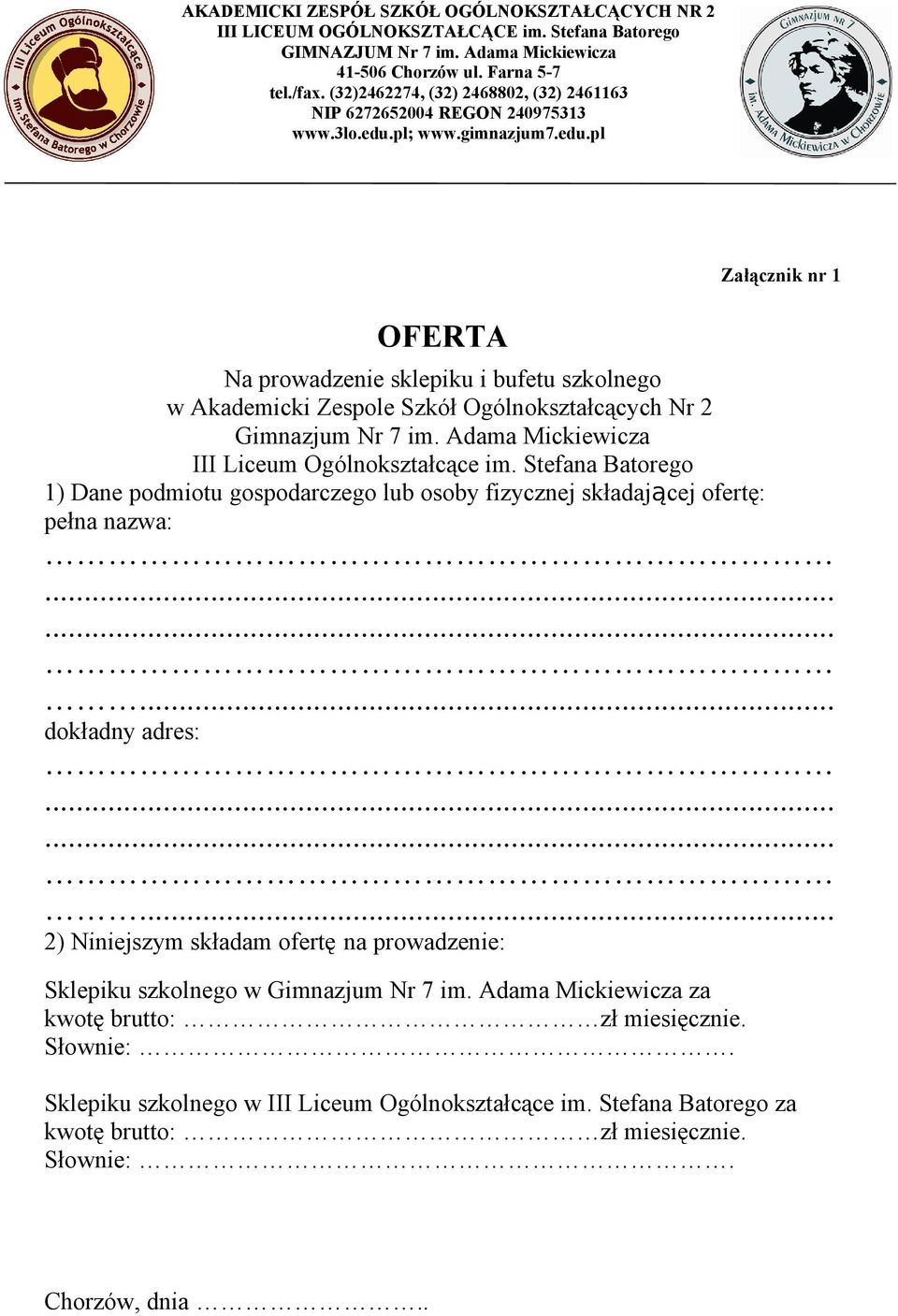 Stefana Batorego 1) Dane podmiotu gospodarczego lub osoby fizycznej składającej ofertę: pełna nazwa:......... dokładny adres:.