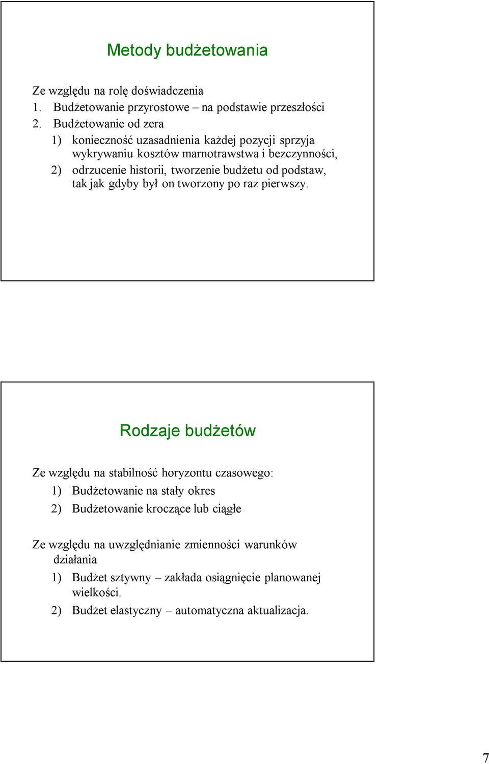 budżetu od podstaw, tak jak gdyby był on tworzony po raz pierwszy.