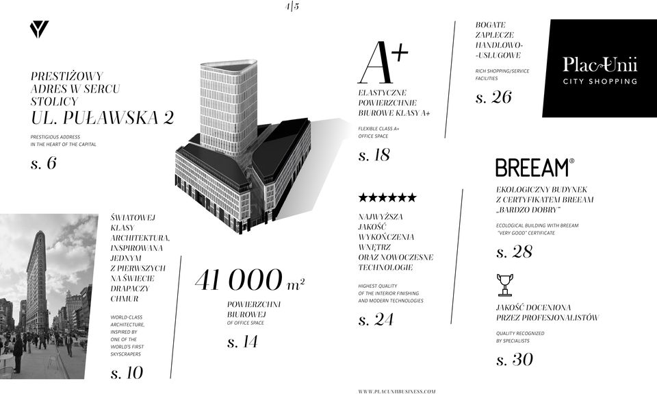 18 ŚWIATOWEJ KLASY ARCHITEKTURA, INSPIROWANA JEDNYM Z PIERWSZYCH NA ŚWIECIE DRAPACZY CHMUR WORLD-CLASS ARCHITECTURE, 41 000 m 2 POWIERZCHNI BIUROWEJ OF OFFICE SPACE NAJWYŻSZA JAKOŚĆ WYKOŃCZENIA