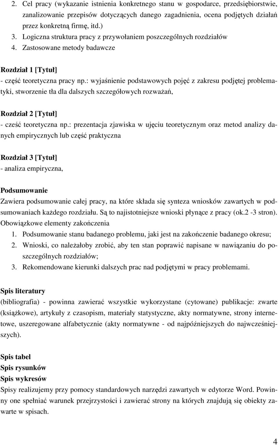 : wyjaśnienie podstawowych pojęć z zakresu podjętej problematyki, stworzenie tła dla dalszych szczegółowych rozważań, Rozdział 2 [Tytuł] - cześć teoretyczna np.